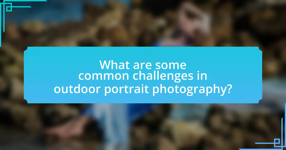 What are some common challenges in outdoor portrait photography?